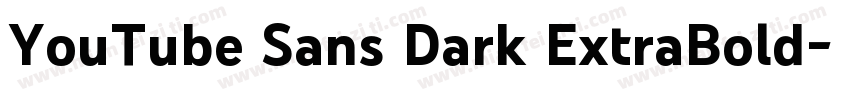 YouTube Sans Dark ExtraBold字体转换